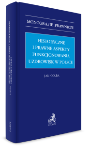 Historyczne i prawne aspekty funkcjonowania uzdrowisk w Polsce Dr JAN GOLBA